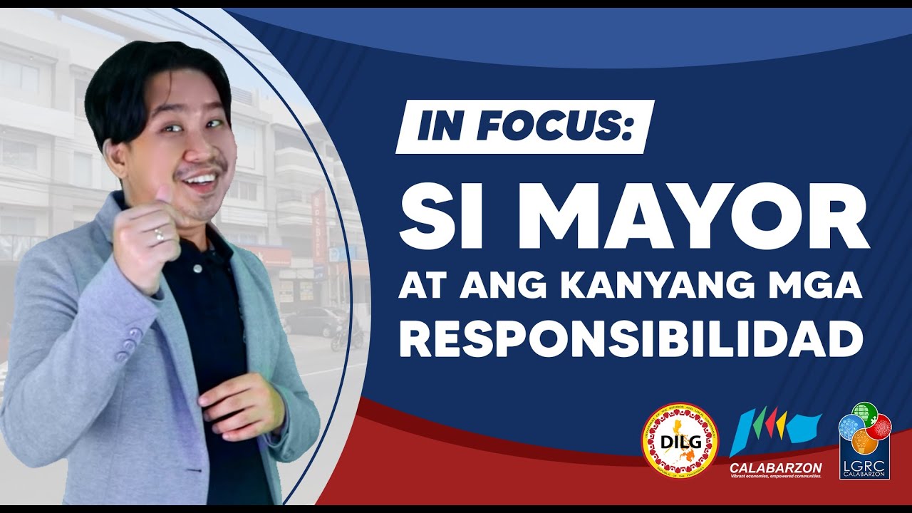 In Focus: Si Mayor at ang kanyang mga responsibilidad
