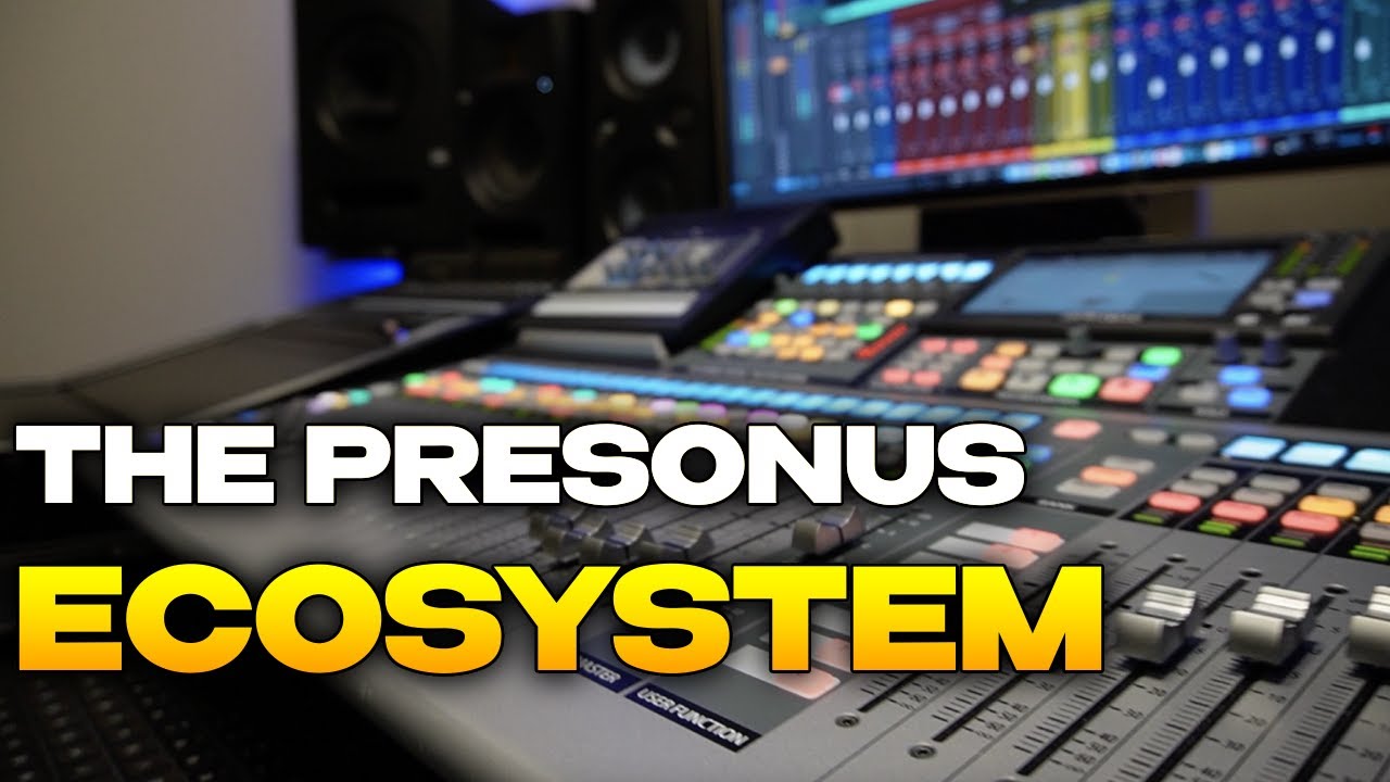 The PreSonus Ecosystem?