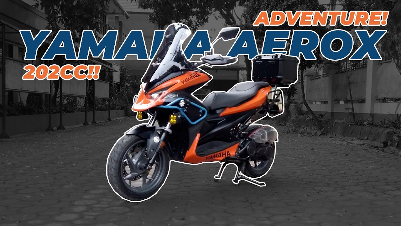 REVIEW MODIFIKASI YAMAHA AEROX ADVENTURE  200CC!! - BERANI SENGGOL?
