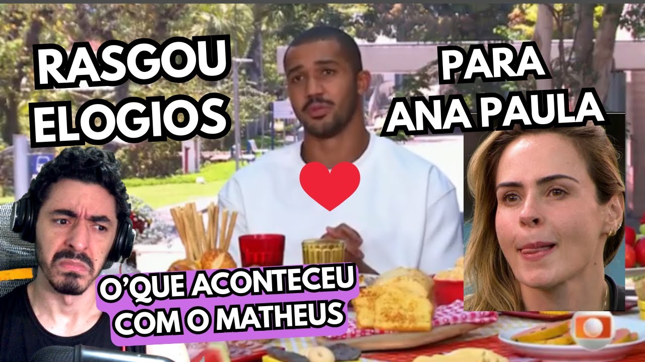 POR ESSA EU ANA PAULA NAO ESPERAVA!!! MATHEUS DEFENDE ANA PAULA E RASGAS ELOGIOS E DIZ QUE QUER...