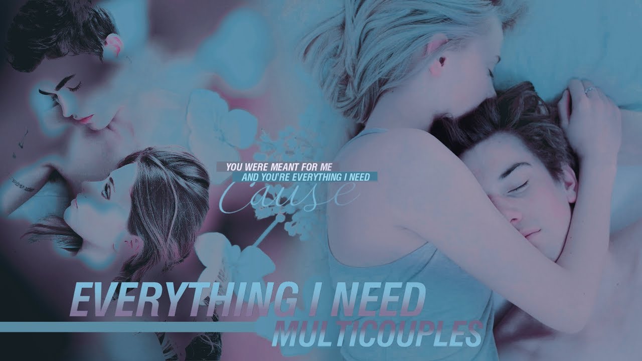Multicouples | Everything I Need [birthday collab]