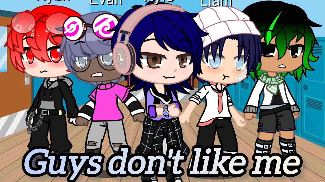 Guys don't like me|| Gcmv|| XxSunlight ShinesXx 