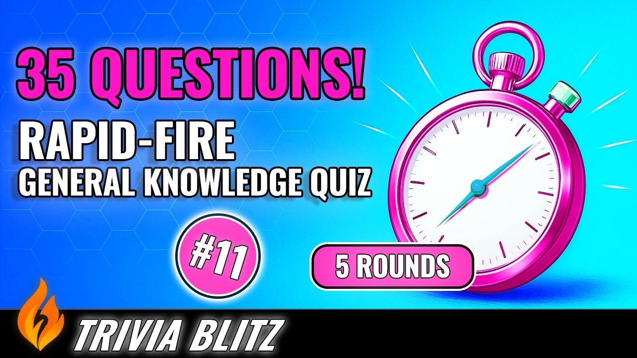 🔥 Trivia Blitz – 35 Rapid-Fire Quiz Questions #11 (5 Rounds to Test Your General Knowledge)