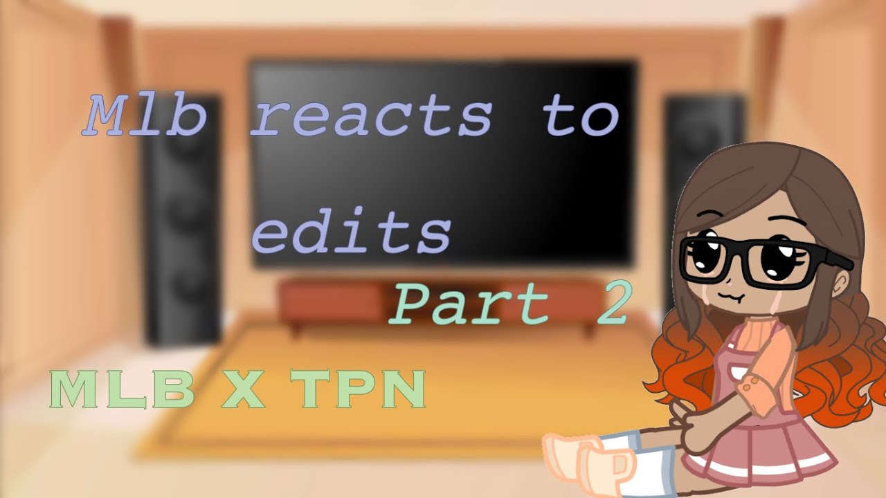 Mlb casts react to Edits | MLB x Tpn | Part 2 | (Last part maybe??) | Lazy | Wíllów.valley