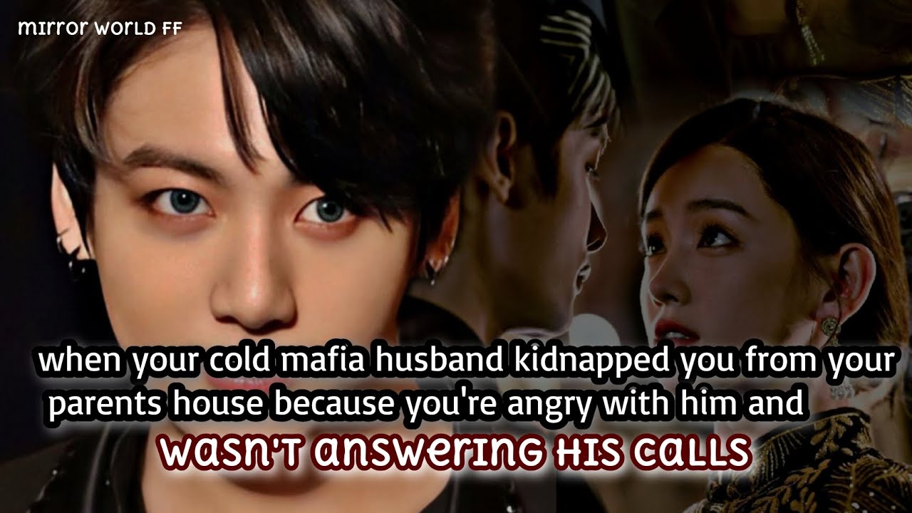 when your cold mafia husband kidnapped you from your parents house because you're angry with him and