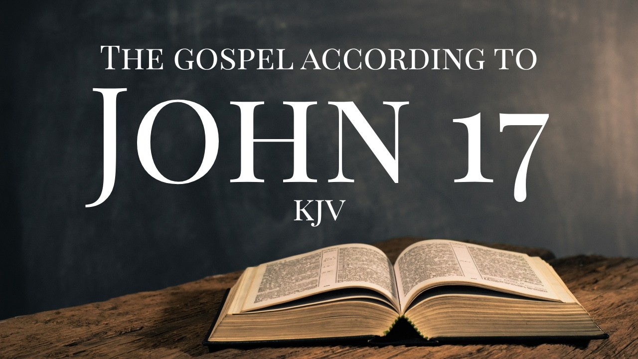 Sanctify Them Through Thy Truth | John 17 KJV