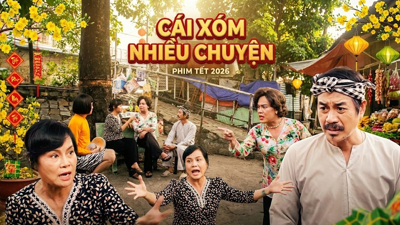 Phim Tết 2026 | CÁI XÓM NHIỀU CHUYỆN | Phim Tết Việt Nam 2026 | Phim Tết Mới Nhất 2026 | Phim Tết