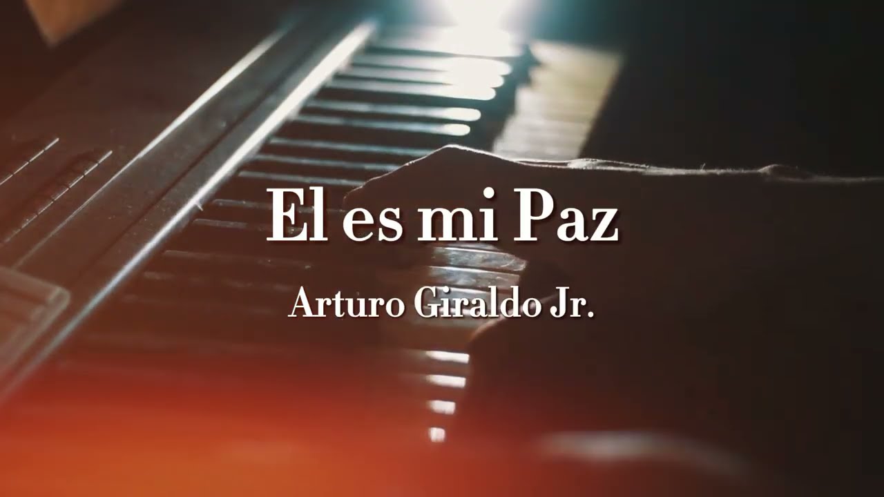 Él es mi Paz - Arturo Giraldo Jr. (Video Lyric Oficial)