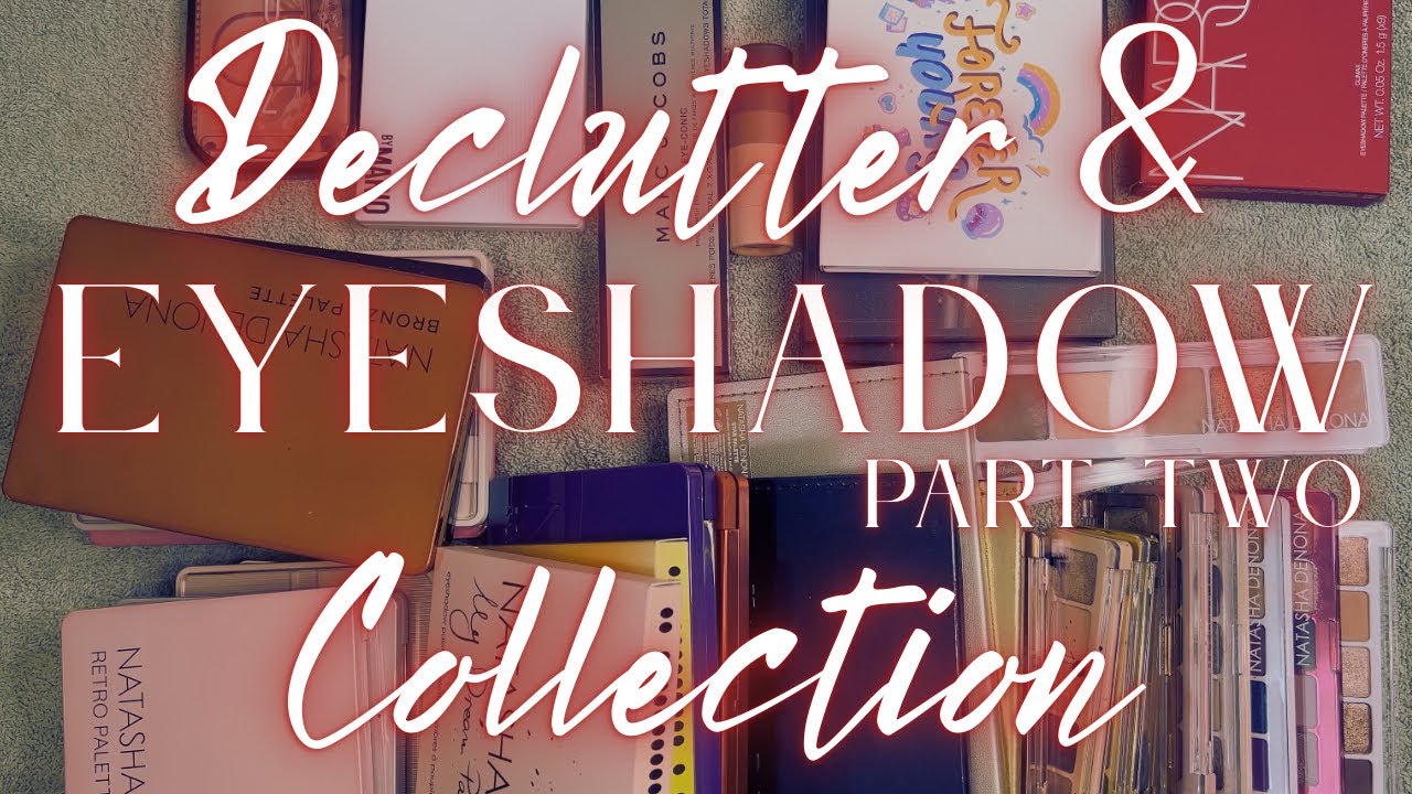 COLLECTION AND DECLUTTER 2025 || Part Eleven: Eyeshadow Palettes Cont