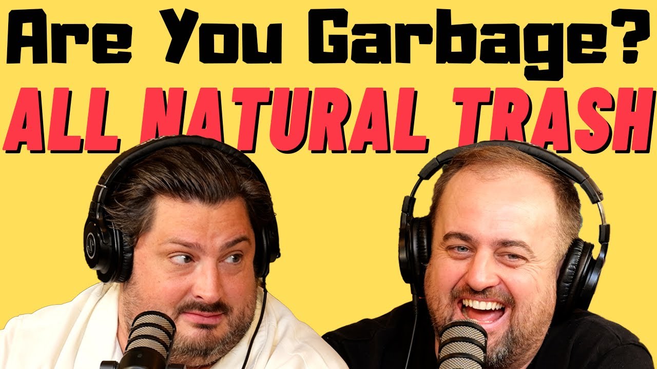 Are You Garbage Comedy Podcast: All Natural Trash w/ Kippy & Foley
