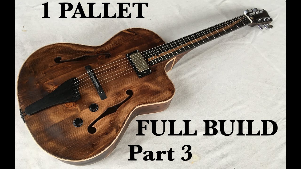 Pallet Jazz Guitar Build - a Pallet Archtop - Part 3 FINAL
