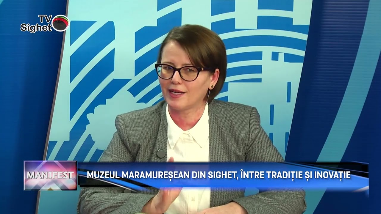 MANIFEST  - MUZEUL MARAMUREȘEAN DIN SIGHET, ÎNTRE TRADIȚIE ȘI INOVAȚIE