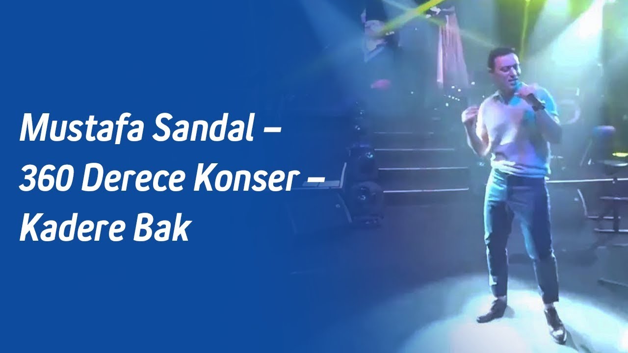 Mustafa Sandal – 360 Derece Konser – Kadere Bak