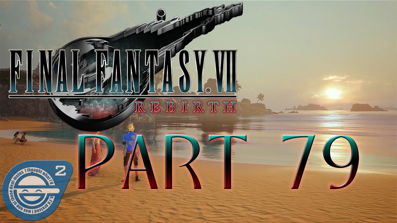 Final Fantasy VII Rebirth Dynamic Playthrough - Part 79