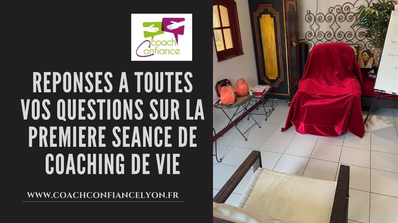 PREMIERE SEANCE DE COACHING DE VIE : FAQ #coachdeviefrance,#premiereseancecoaching