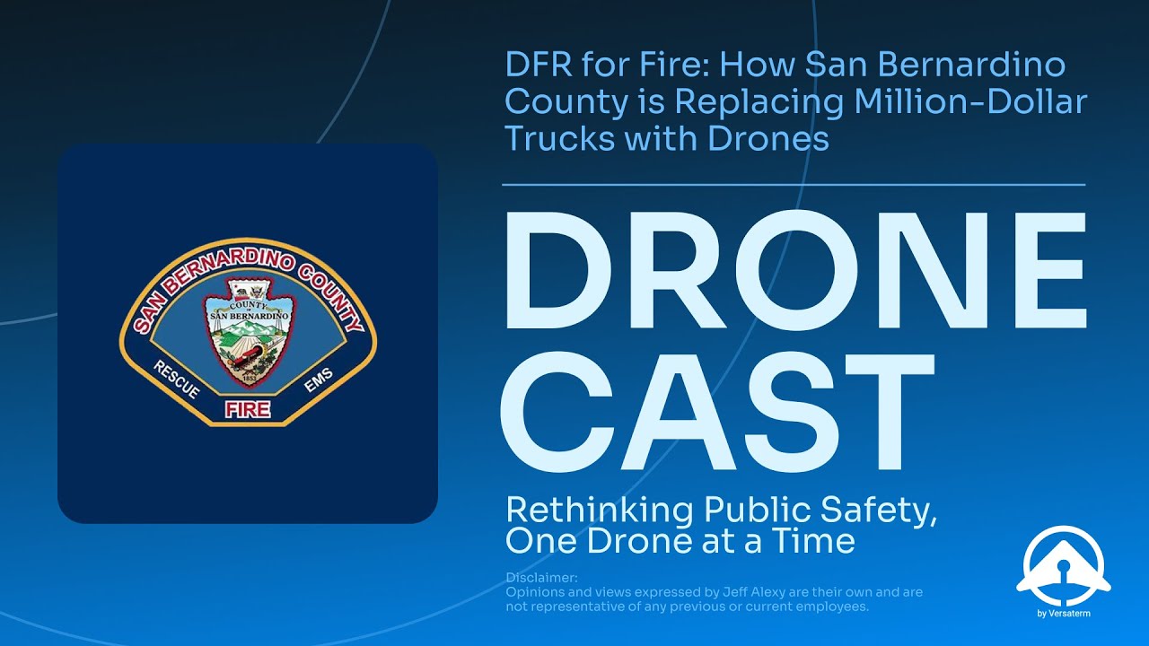 DFR for Fire: How San Bernardino County is Replacing Million-Dollar Trucks with Drones