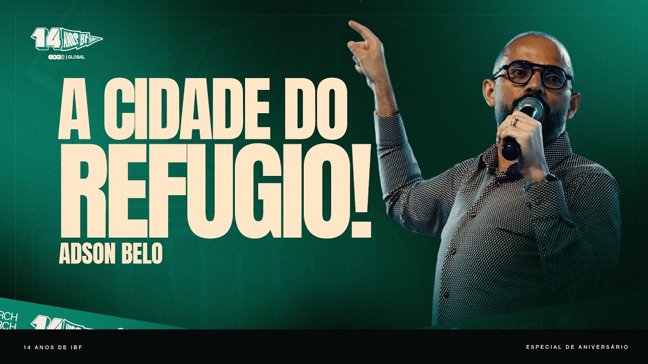 A CIDADE DO REFÚGIO! | ADSON BELO no ESPECIAL de ANIVERSÁRIO de 14 ANOS da IBF CHURCH!