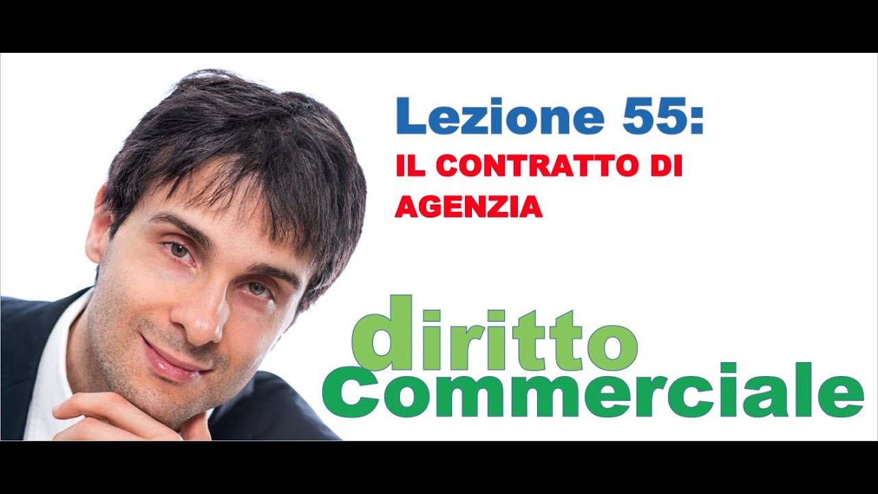 Diritto Commerciale Video Lezione n.55 : Il contratto di agenzia