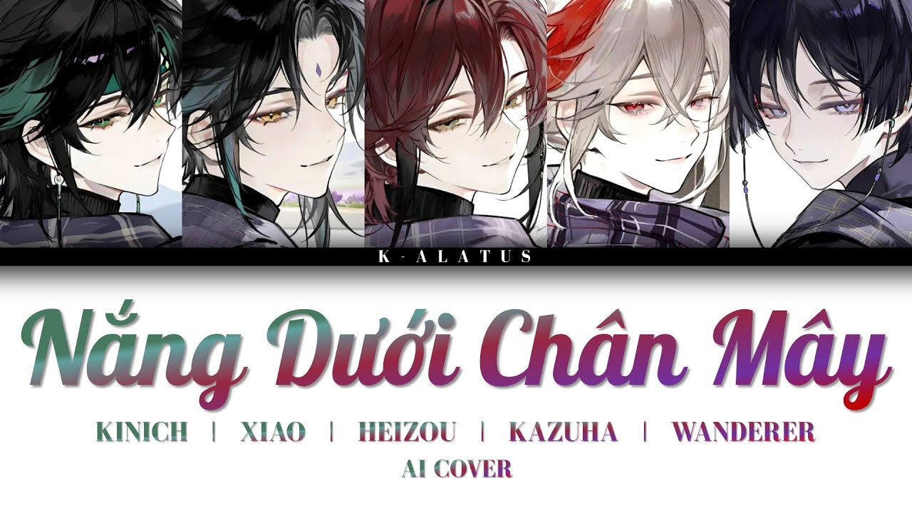 Kinich / Xiao / Heizou / Kazuha / Wanderer Cover - Nắng Dưới Chân Mây - Nguyễn Hữu Kha ♫