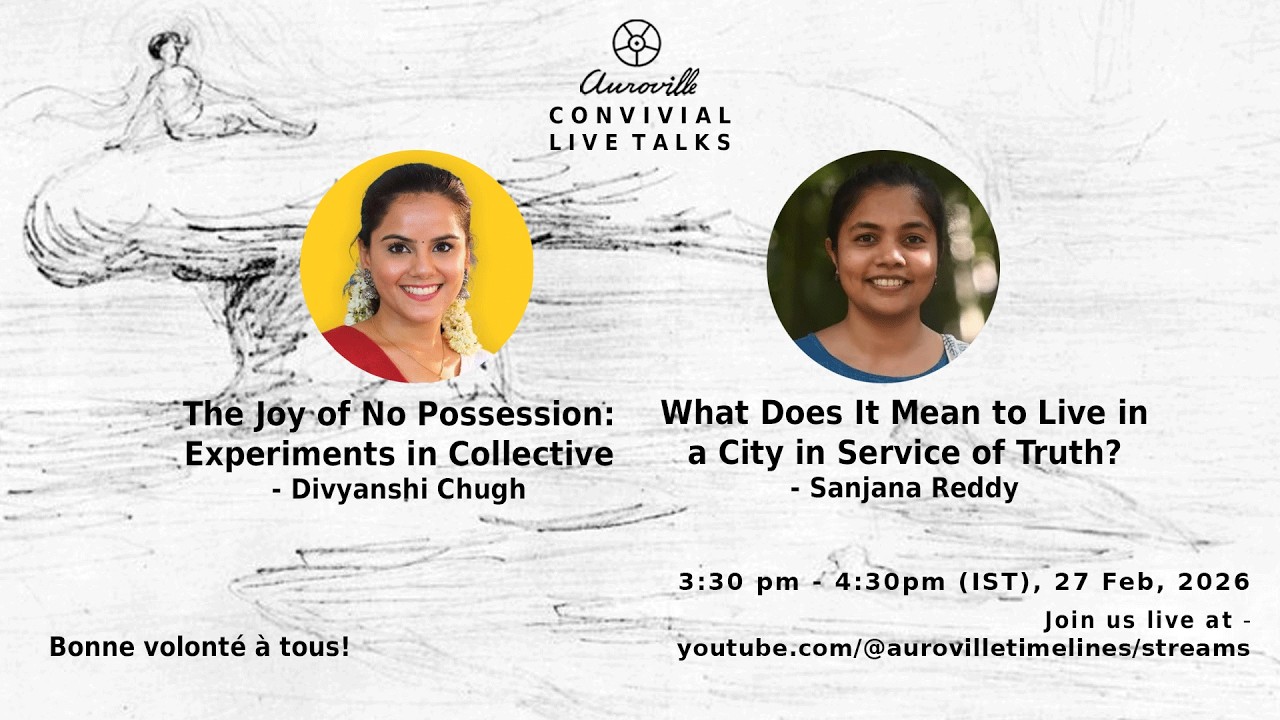 Joy of No Possession & Service of Truth | Divyanshi & Sanjana | Auroville Convivial LIVE '26 - DAY 7