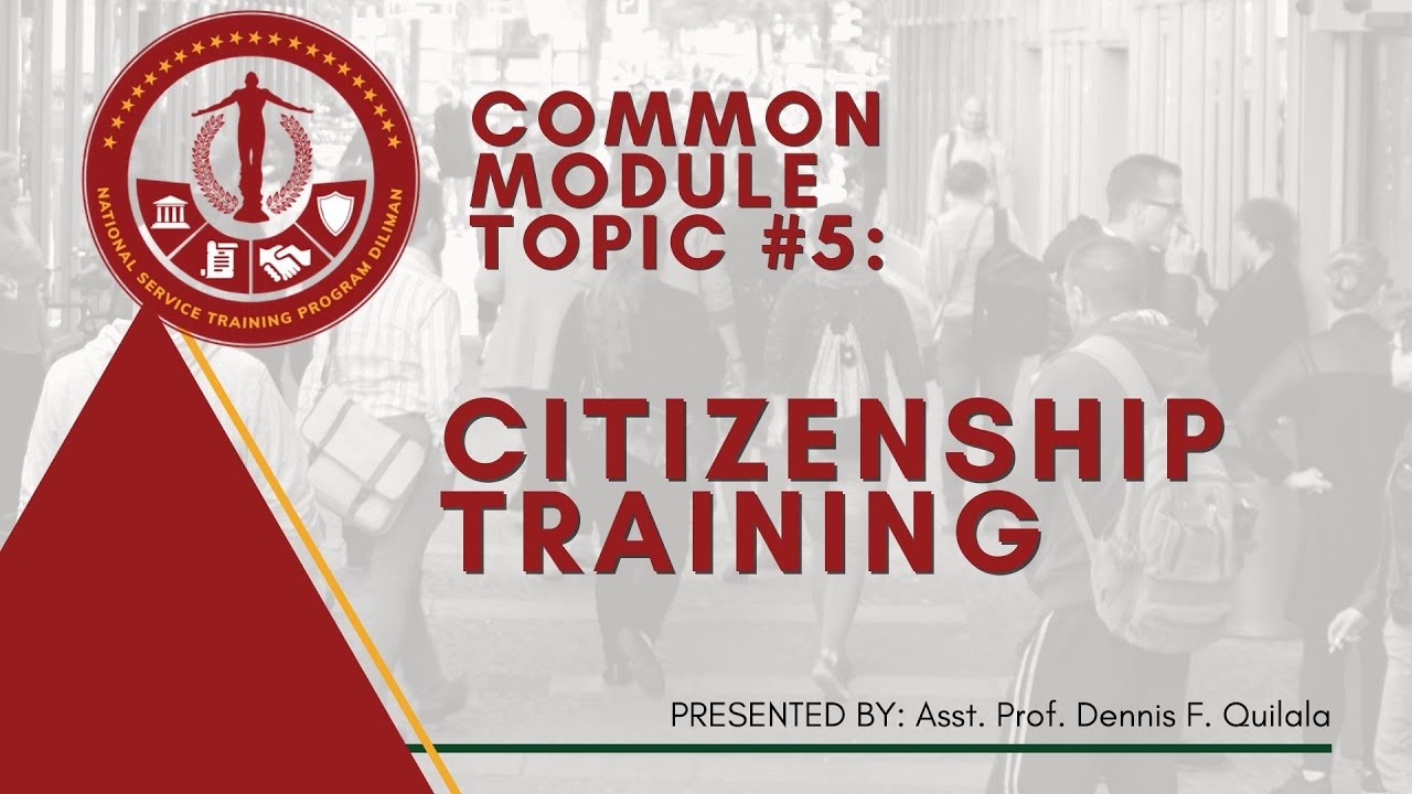 NSTP Common Module Topic 5: Citizenship Training | Dennis Quilala