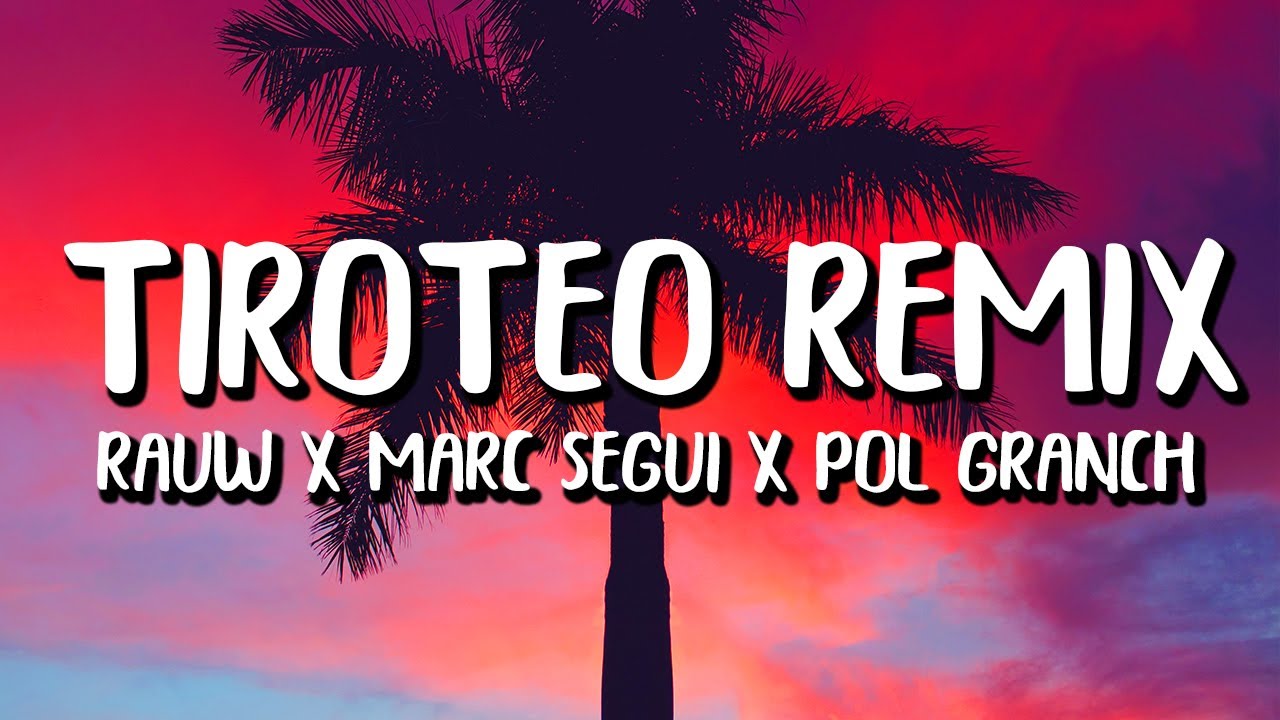 Marc Seguí x Rauw Alejandro x Pol Granch - Tiroteo REMIX (Letra/Lyrics)