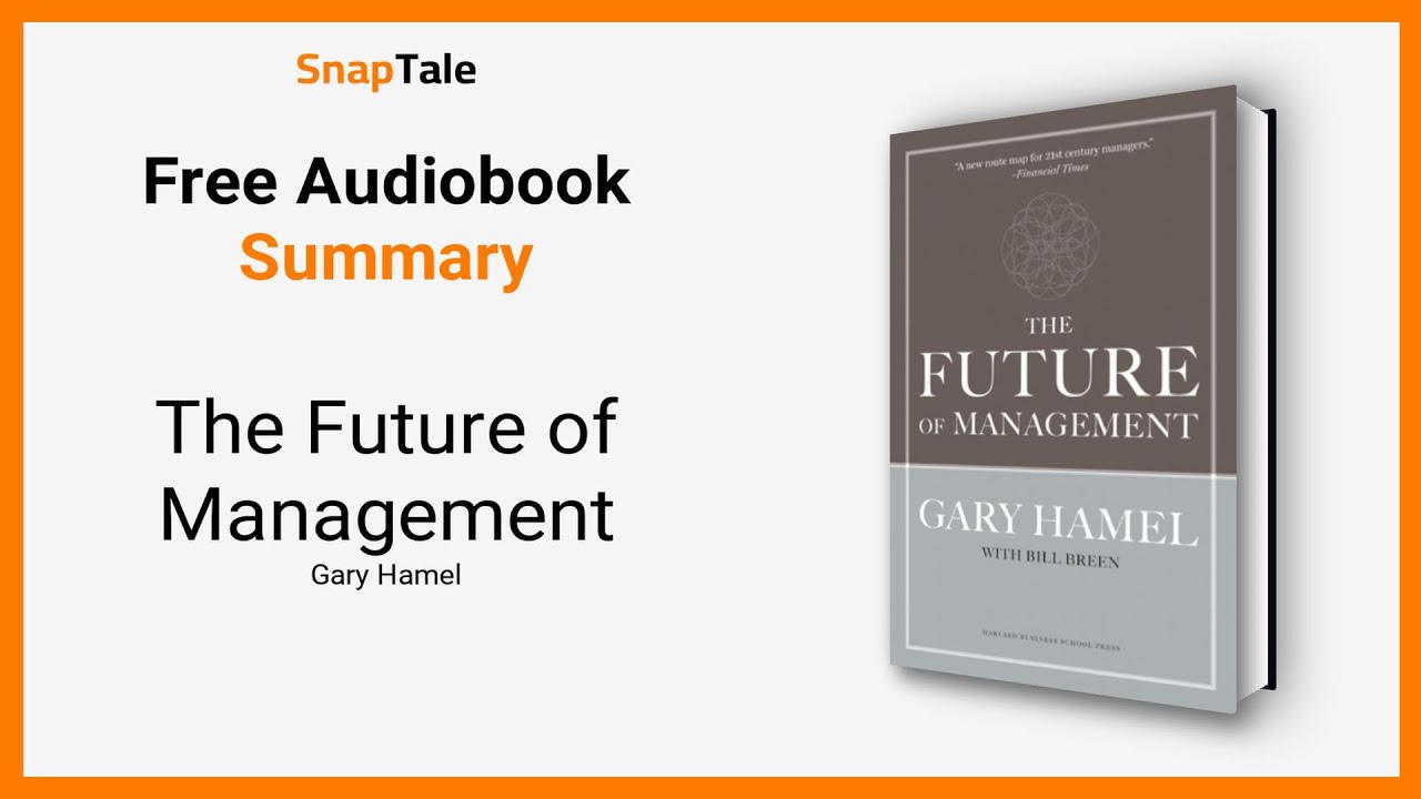 The Future of Management by Gary Hamel: 6 Minute Summary