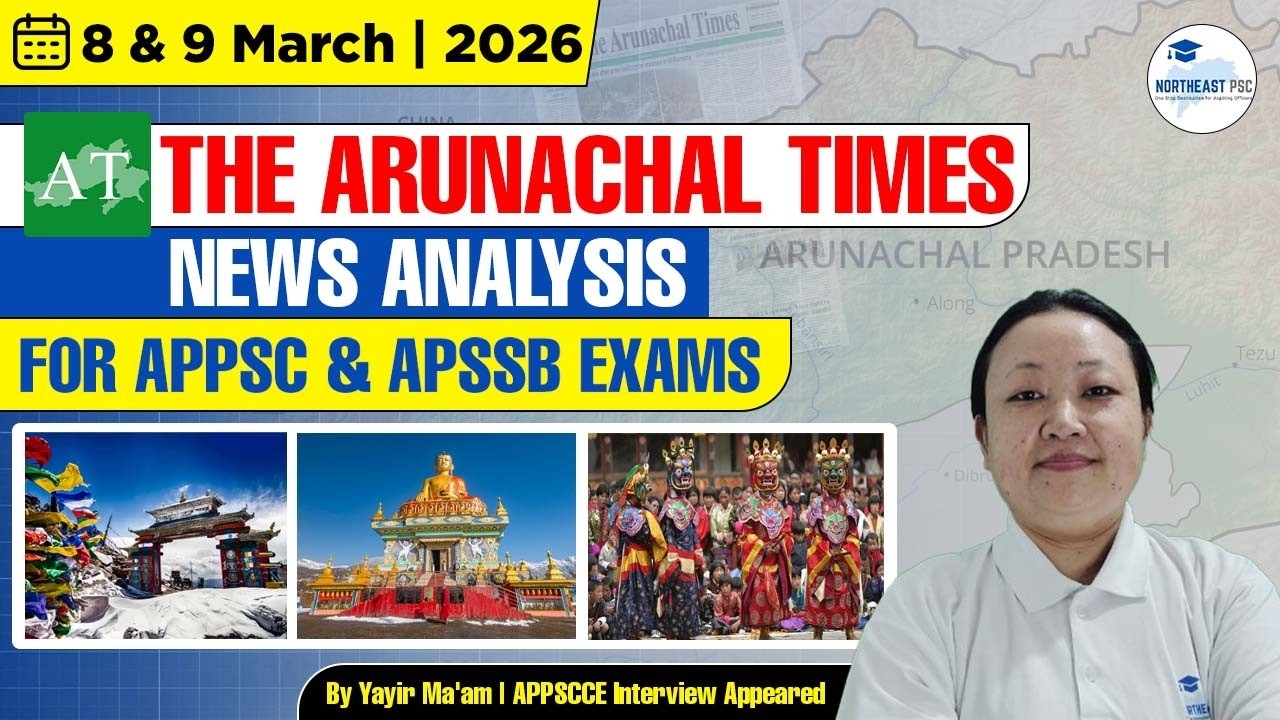 Arunachal Current Affairs I 8&9 March 2026 I Arunachal Times News Analysis I APPSC IAPSSB 9233789183