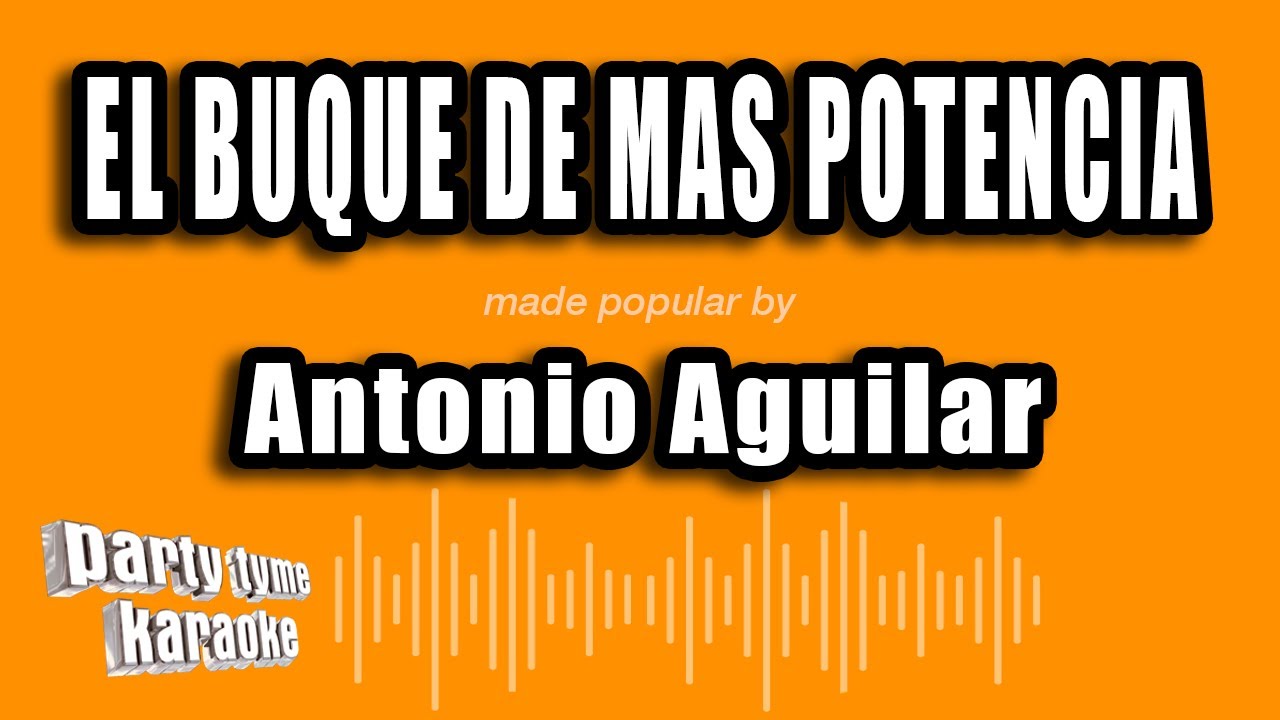 Antonio Aguilar - El Buque De Mas Potencia (Versi&oacute;n Karaoke)