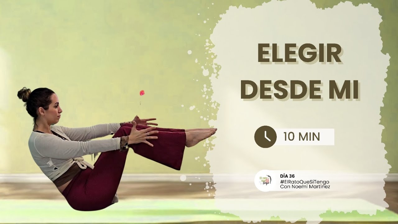 Habitar mis decisiones | Yoga para elegir desde la presencia 10 min | El rato que sí tengo • Día 36