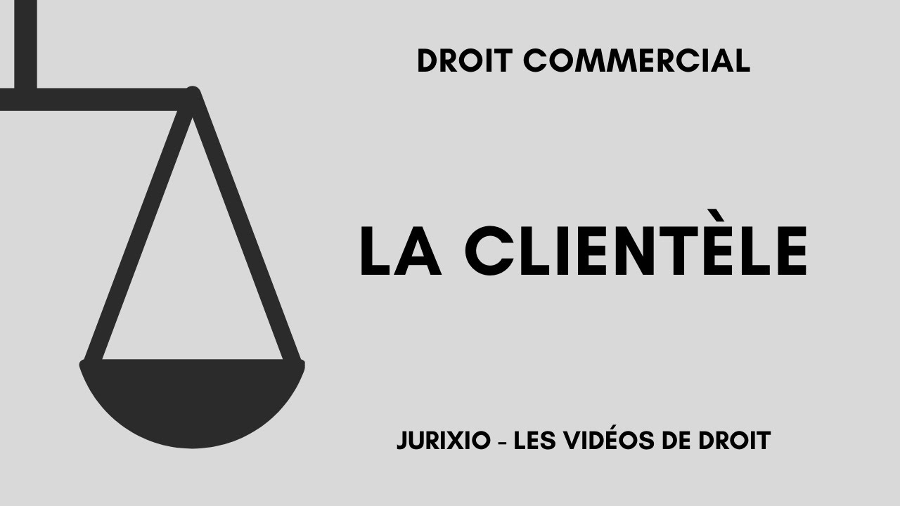 La clientèle du fonds de commerce (définition, différence avec l'achalandage) - Droit commercial