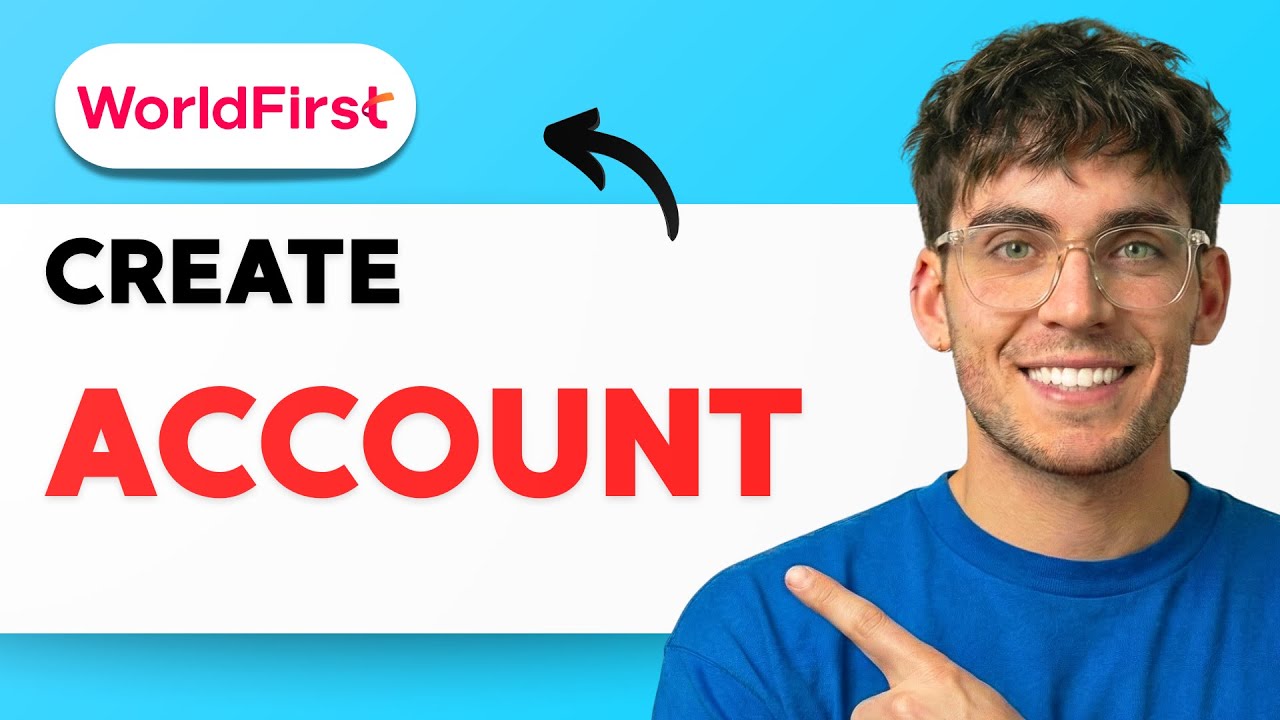 How to Create WorldFirst Account [2026 Full Guide]