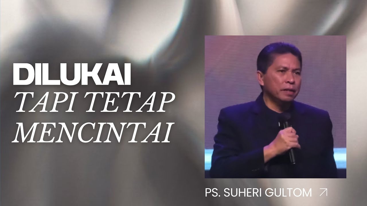 DILUKAI, TAPI TETAP MENCINTAI | Ps. Suheri Gultom | GBI Tabgha Batu Aji