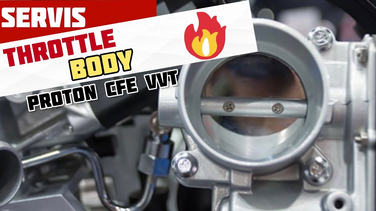 Cara servis throttle body proton exora bold preve turbo cfe engine