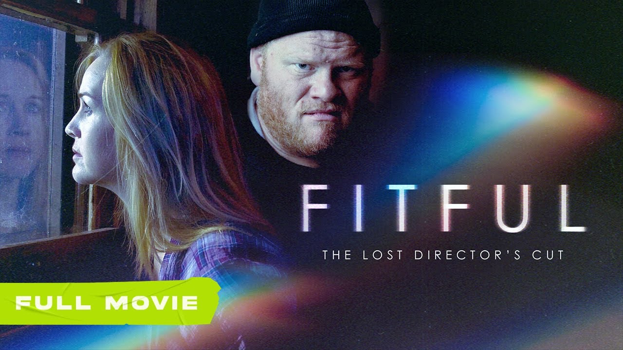 Fitful: The Lost Director's Cut | Full Movie