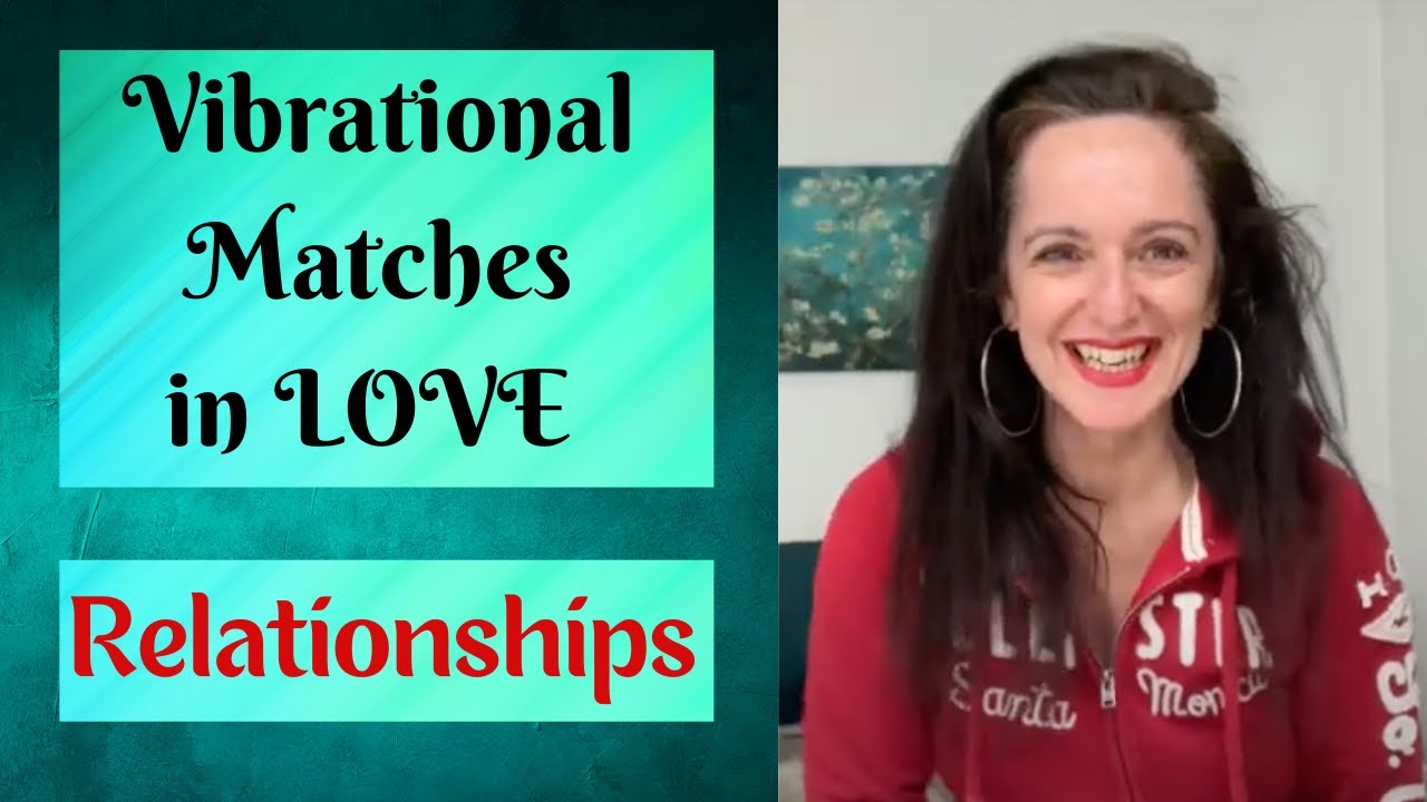 Vibrational Matches in LOVE Relationships