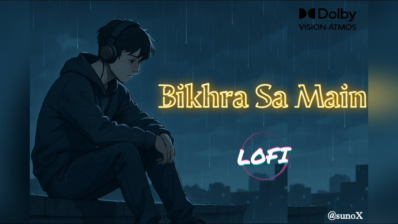 Bikhra Sa Main 💔 | Sad Hindi LoFi Song | Dard Bhara Geet | Sunox Originals 2025