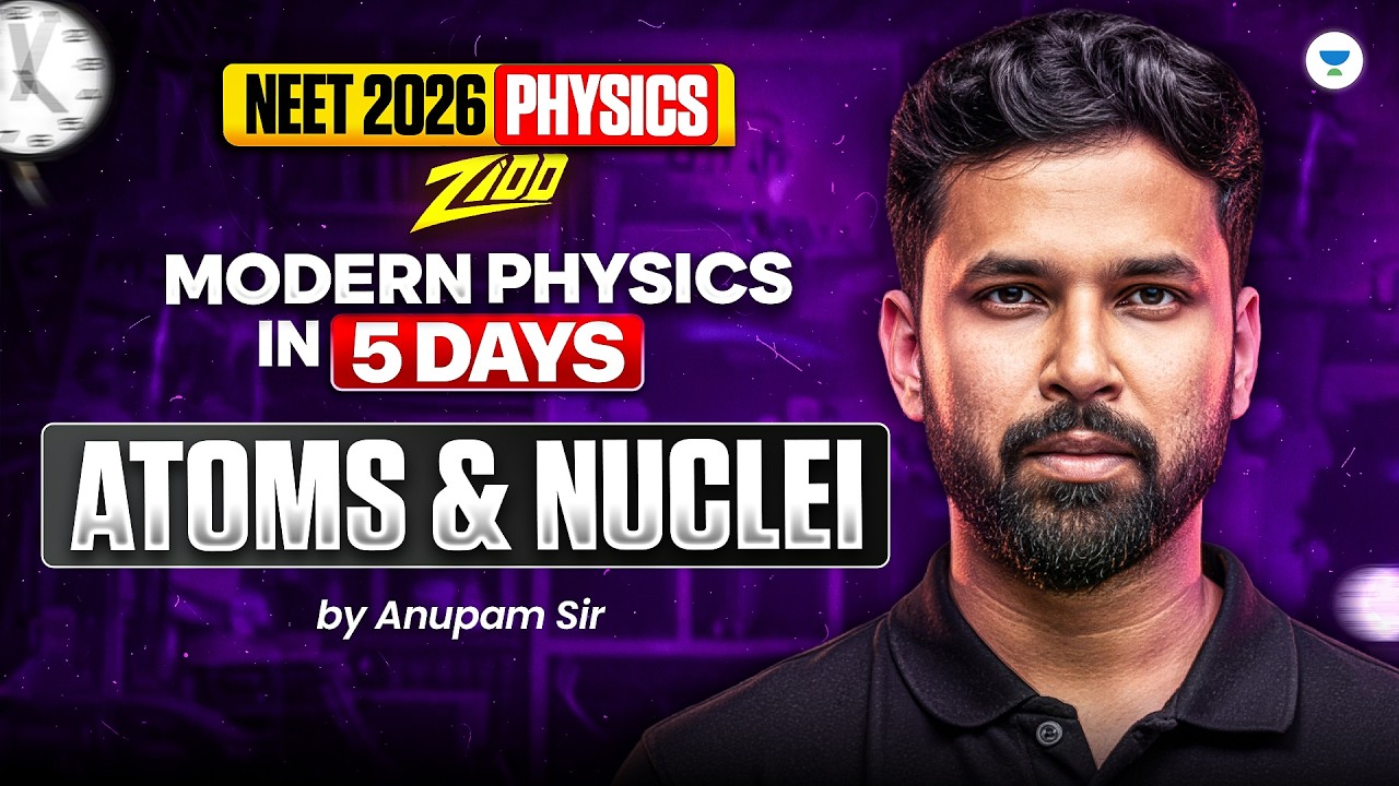 NEET 2026 Physics: Modern Physics in 5 Days - Atoms & Nuclie | Anupam Sir