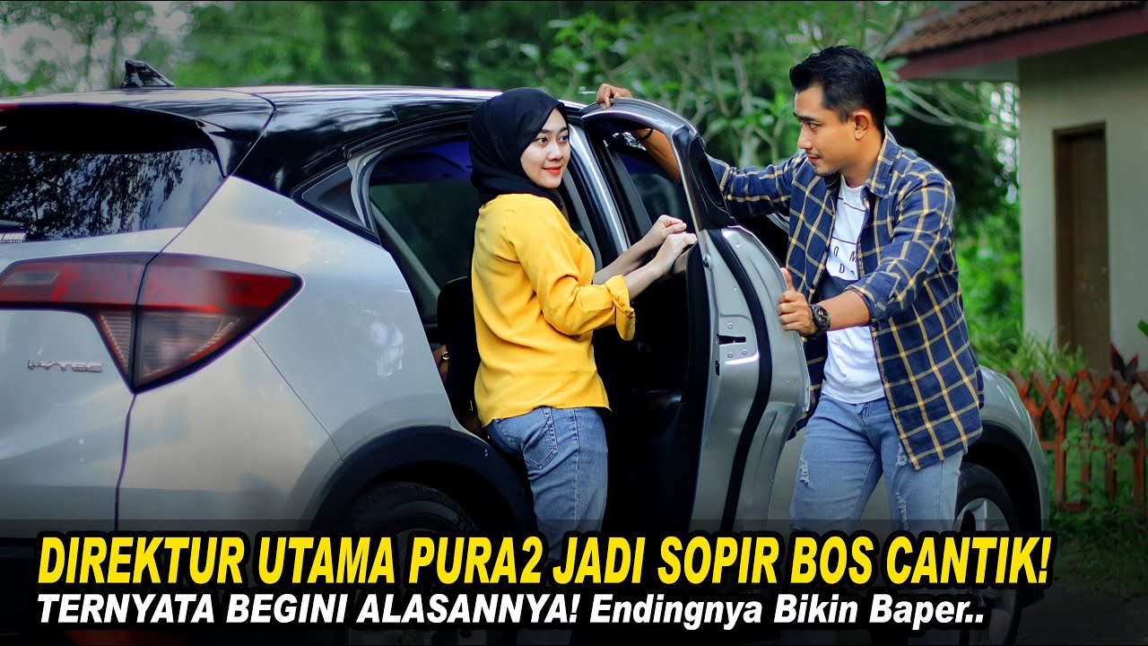 DIREKTUR UTAMA PURA2 JADI SOPIR BOS CANTIK! TERNYATA BEGINI ALASANNYA! Endingnnya Bikin Baper..!!