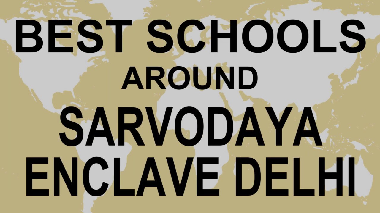 Schools around Sarvodaya Enclave Delhi   CBSE, Govt, Private, International