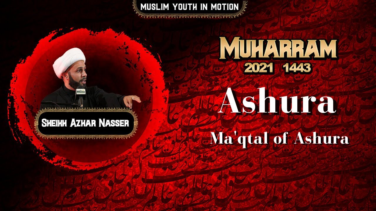 The Aftermath of Karbala - Sheikh Azhar Nasser | Nigh t12 | Muharram 2021/1443