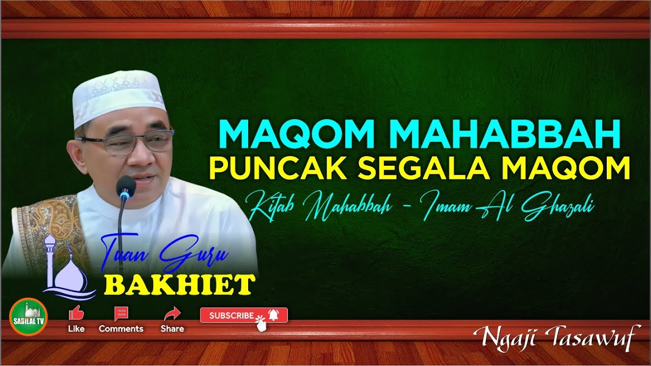 GURU BAKHIET - PENJELASAN MAQOM MAHABBAH | WAJIB BERUSAHA CINTA KEPADA ALLAH SWT DAN RASULNYA