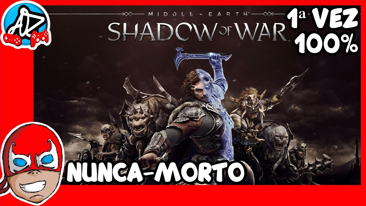 ◄ Middle-earth: Shadow of War (Nunca-Morto) ♦ Primeira vez ►
