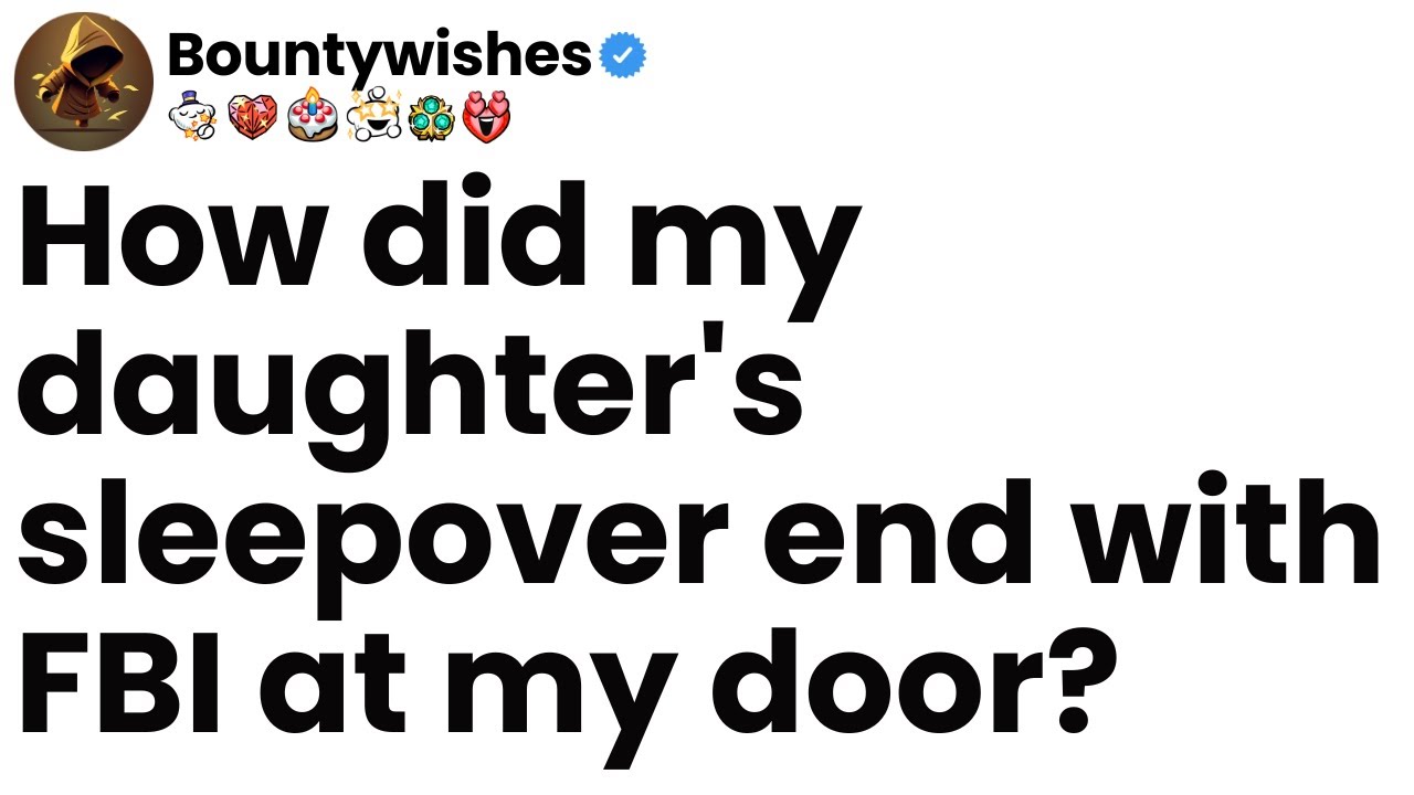 How did my daughter's sleepover end with FBI at my door?