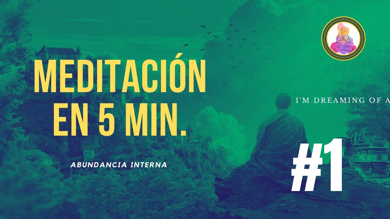 M&uacute;sica para meditar - Meditaci&oacute;n en 5 min #1 - Abundancia Interna