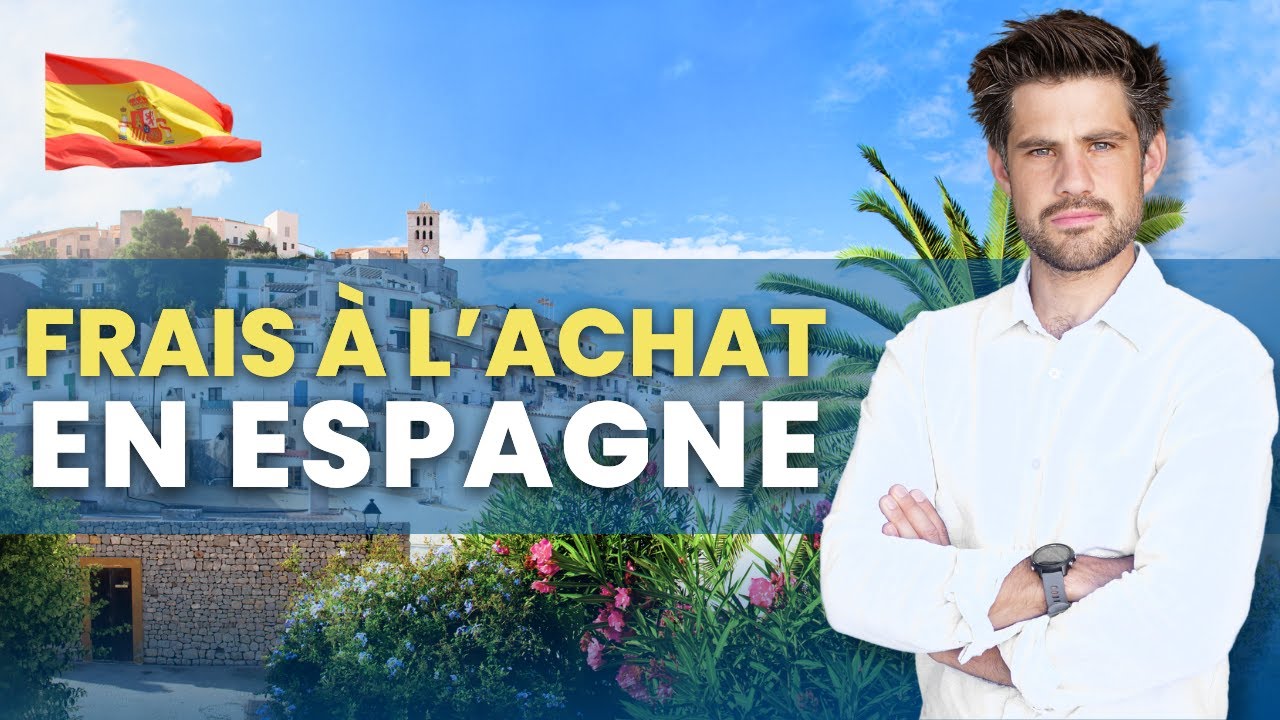 Quels sont les frais lors d'un achat immobilier en Espagne ?