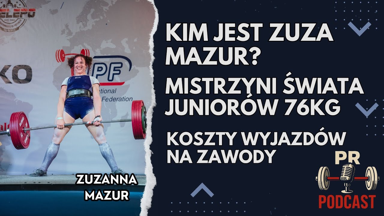 PR Podcast #13 | Podniosła 250,5 kg w martwym ciągu w wieku 18 lat - Zuzanna Mazur 