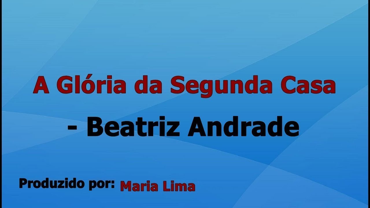 A Glória da Segunda Casa - Beatriz Andrade playback com letra