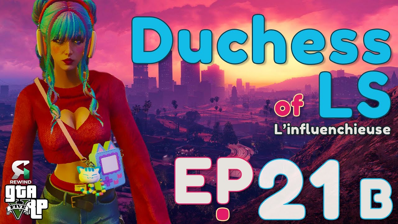 GTA RP | 💅 DUCHESS of LS – L’influenchieuse 💖 | EP #21B | GLIFE-REWIND