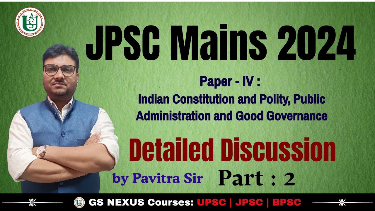Part - 2 : JPSC Mains 2024 📝 | Paper-IV Detailed Discussion 🔍|   Indian Polity & Public Admin 📚